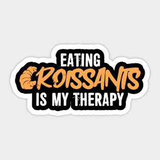 Croissant Lover Therapy Joke Bread Flaky Sticker